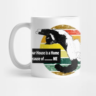 Your house is a home because of  ME  Copyright TeAnne Mug